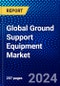 Global Ground Support Equipment Market (2023-2028) by Type, Platform, Ownership, Mode of Operation, Power Source, and Geography, Competitive Analysis, Impact of Covid-19, Impact of Economic Slowdown & Impending Recession with Ansoff Analysis - Product Image