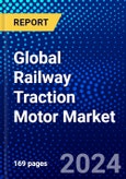 Global Railway Traction Motor Market (2023-2028) Competitive Analysis, Impact of Covid-19, Impact of Economic Slowdown & Impending Recession, Ansoff Analysis- Product Image