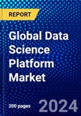 Global Data Science Platform Market (2023-2028) Competitive Analysis, Impact of Covid-19, Impact of Economic Slowdown & Impending Recession, Ansoff Analysis- Product Image