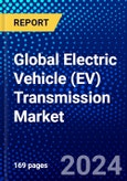Global Electric Vehicle (EV) Transmission Market (2023-2028) by Type, Transmission System, Vehicle Type, and Geography, Competitive Analysis, Impact of Covid-19, Impact of Economic Slowdown & Impending Recession with Ansoff Analysis- Product Image