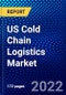 US Cold Chain Logistics Market (2022-2027) by Temperature, Technology, Type, Service, Application, Competitive Analysis and the Impact of Covid-19 with Ansoff Analysis - Product Thumbnail Image