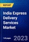 India Express Delivery Services Market (2022-2027) by Business, Destination, End-User, Competitive Analysis and the Impact of Covid-19 with Ansoff Analysis - Product Image