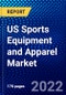 US Sports Equipment and Apparel Market (2022-2027) by Product Type, Sports Type, Distribution Channel, End-User, Application, Competitive Analysis and the Impact of Covid-19 with Ansoff Analysis - Product Image