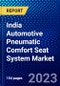 India Automotive Pneumatic Comfort Seat System Market (2023-2028) by Propulsion, Functions, Seat Material, Vehicle Type, and Sales Channel, Competitive Analysis, Impact of Covid-19, Impact of Economic Slowdown & Impending Recession with Ansoff Analysis - Product Thumbnail Image