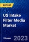 US Intake Filter Media Market (2023-2028) by Filter Media, Mode, Vehicle Type, Distribution Channel, and Application,, Competitive Analysis, Impact of Covid-19, Impact of Economic Slowdown & Impending Recession with Ansoff Analysis - Product Image