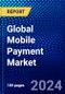 Global Mobile Payment Market (2023-2028) Competitive Analysis, Impact of Covid-19, Impact of Economic Slowdown & Impending Recession, Ansoff Analysis - Product Thumbnail Image