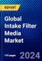 Global Intake Filter Media Market (2023-2028) Competitive Analysis, Impact of Covid-19, Impact of Economic Slowdown & Impending Recession, Ansoff Analysis - Product Image