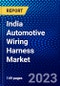 India Automotive Wiring Harness Market (2023-2028) by Category, Component, Material Type, Transmission Type, Vehicle Type, and Applications, Competitive Analysis, Impact of Covid-19, Impact of Economic Slowdown & Impending Recession with Ansoff Analysis - Product Image