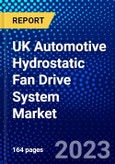 UK Automotive Hydrostatic Fan Drive System Market (2023-2028) by Components, Displacement Pump Type, Vehicle Type, Competitive Analysis, Impact of Covid-19 with Ansoff Analysis- Product Image