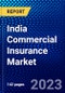 India Commercial Insurance Market (2023-2028) by Type, Enterprise, Distribution channel, and Industry Verticals, Competitive Analysis, Impact of Covid-19, Impact of Economic Slowdown & Impending Recession with Ansoff Analysis - Product Image