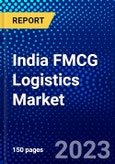 India FMCG Logistics Market (2023-2028) by Product, Service, and Mode of Transport, Competitive Analysis, Impact of Covid-19, Impact of Economic Slowdown & Impending Recession with Ansoff Analysis- Product Image