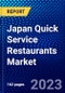 Japan Quick Service Restaurants Market (2023-2028) by Service Type and Outlet, Competitive Analysis, Impact of Covid-19, Impact of Economic Slowdown & Impending Recession with Ansoff Analysis - Product Image