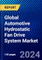 Global Automotive Hydrostatic Fan Drive System Market (2022-2027) by Components, Displacement Pump Type, Vehicle Type and Geography, Competitive Analysis and the Impact of Covid-19 with Ansoff Analysis - Product Image