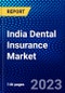 India Dental Insurance Market (2023-2028) by Coverage, Procedure, Demographics, and End-Users, Competitive Analysis, Impact of Covid-19, Impact of Economic Slowdown & Impending Recession with Ansoff Analysis - Product Thumbnail Image