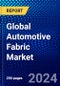 Global Automotive Fabric Market (2023-2028) Competitive Analysis, and Impact of Covid-19 with Ansoff Analysis - Product Image