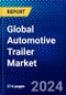 Global Automotive Trailer Market (2022-2027) by Trailer Type, Axle Type, Vehicle Type, Geography, Competitive Analysis and the Impact of Covid-19 with Ansoff Analysis - Product Image