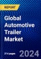 Global Automotive Trailer Market (2023-2028) Competitive Analysis, and Impact of Covid-19 with Ansoff Analysis - Product Image