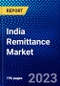 India Remittance Market (2022-2027) by Appliance, Channel, Type, End User, Competitive Analysis and the Impact of Covid-19 with Ansoff Analysis - Product Image