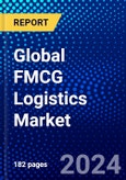 Global FMCG Logistics Market (2023-2028) Competitive Analysis, Impact of Covid-19, Impact of Economic Slowdown & Impending Recession, Ansoff Analysis- Product Image