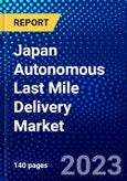 Japan Autonomous Last Mile Delivery Market (2023-2028) by Platform, Type, Components, Range, and Application, Competitive Analysis, Impact of Covid-19, Impact of Economic Slowdown & Impending Recession with Ansoff Analysis- Product Image