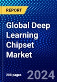 Global Deep Learning Chipset Market (2023-2028) Competitive Analysis, Impact of Covid-19, Impact of Economic Slowdown & Impending Recession, Ansoff Analysis- Product Image