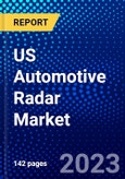 US Automotive Radar Market (2023-2028) by Technology, Frequency Type, Range, Applications, and Vehicle Type, Competitive Analysis, Impact of Covid-19, Impact of Economic Slowdown & Impending Recession with Ansoff Analysis- Product Image