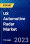 US Automotive Radar Market (2023-2028) by Technology, Frequency Type, Range, Applications, and Vehicle Type, Competitive Analysis, Impact of Covid-19, Impact of Economic Slowdown & Impending Recession with Ansoff Analysis - Product Image