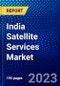 India Satellite Services Market (2023-2028) by Type, and End-User, Competitive Analysis, Impact of Covid-19, Impact of Economic Slowdown & Impending Recession with Ansoff Analysis - Product Thumbnail Image