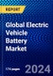 Global Electric Vehicle Battery Market (2023-2028) by Vehicle Type, Battery Type, Vehicle Class, and Geography, Competitive Analysis, Impact of Covid-19, Impact of Economic Slowdown & Impending Recession with Ansoff Analysis - Product Image