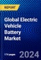 Global Electric Vehicle Battery Market (2023-2028) Competitive Analysis, Impact of Covid-19, Impact of Economic Slowdown & Impending Recession, Ansoff Analysis - Product Image