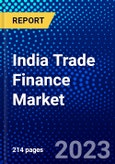India Trade Finance Market (2023-2028) by Product, Transaction, and End-User, Competitive Analysis, Impact of Covid-19, Impact of Economic Slowdown & Impending Recession with Ansoff Analysis- Product Image