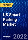 US Smart Parking Market (2022-2027) by Type, Technology, Application, End-User, Hardware, Service, Software Outlook, Competitive Analysis and the Impact of Covid-19 with Ansoff Analysis- Product Image