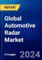 Global Automotive Radar Market (2022-2027) by Application, Technology, Range, Vehicle Type, Geography, Competitive Analysis and the Impact of Covid-19 with Ansoff Analysis - Product Image