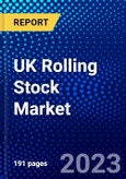 UK Rolling Stock Market (2023-2028) by Type, Fuel, and End-User, Competitive Analysis, Impact of Covid-19 with Ansoff Analysis- Product Image