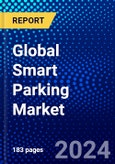 Global Smart Parking Market (2023-2028) Competitive Analysis, Impact of Covid-19, Impact of Economic Slowdown & Impending Recession, Ansoff Analysis- Product Image