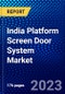 India Platform Screen Door System Market (2023-2028) by Product Type, Platform Type, and Application, Competitive Analysis, Impact of Covid-19, Impact of Economic Slowdown & Impending Recession with Ansoff Analysis - Product Thumbnail Image
