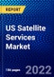 US Satellite Services Market (2022-2027) by Type, End User, Competitive Analysis and the Impact of Covid-19 with Ansoff Analysis - Product Thumbnail Image