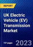 UK Electric Vehicle (EV) Transmission Market (2023-2028) by Vehicle Type, Type, and Transmission System, Competitive Analysis, Impact of Covid-19 with Ansoff Analysis- Product Image