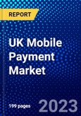 UK Mobile Payment Market (2023-2028) by Payment Type, Pay Option, Purchase, and Industry, Competitive Analysis, Impact of Covid-19 with Ansoff Analysis- Product Image
