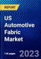 US Automotive Fabric Market (2022-2027) by Fabric Type, Application, Vehicle Type, Competitive Analysis and the Impact of Covid-19 with Ansoff Analysis - Product Thumbnail Image