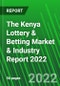 The Kenya Lottery & Betting Market & Industry Report 2022 - Product Thumbnail Image