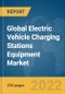 Global Electric Vehicle Charging Stations Equipment Market Report 2022, by Type, by Vehicle Type, by Charging Type - Product Image