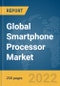 Global Smartphone Processor Market Report 2022, by Core Type, by Operating System, by Application - Product Image