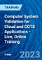 Computer System Validation for Cloud and COTS Applications - Live, Online Training (May 3-5, 2023) - Product Image