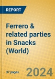 Ferrero & Related Parties in Snacks (World)- Product Image