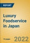 Luxury Foodservice in Japan - Product Thumbnail Image
