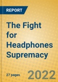 The Fight for Headphones Supremacy- Product Image