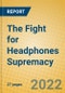 The Fight for Headphones Supremacy - Product Image