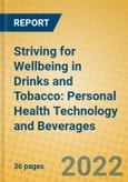 Striving for Wellbeing in Drinks and Tobacco: Personal Health Technology and Beverages- Product Image