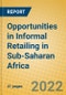 Opportunities in Informal Retailing in Sub-Saharan Africa - Product Thumbnail Image